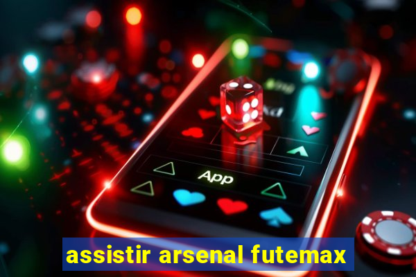 assistir arsenal futemax